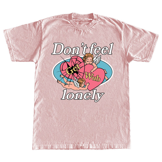 Don't Feel Lonely Shirt - Pink