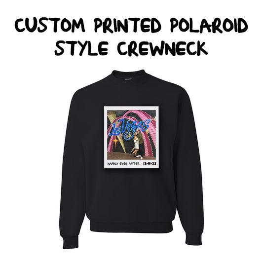 Custom Printed Polaroid Style Crewneck