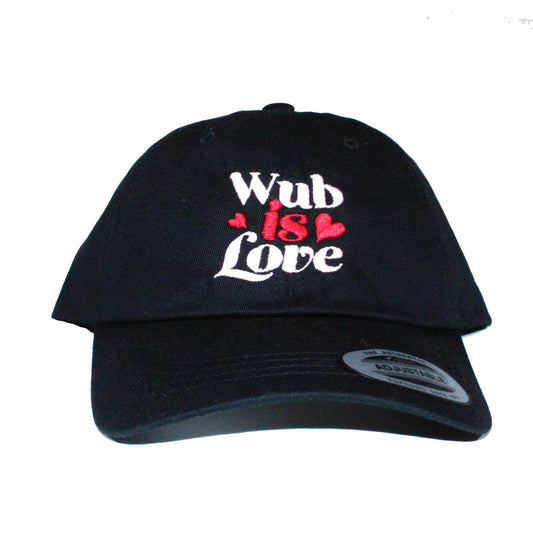 WUB IS LOVE EMBROIDERED - BLACK DAD CAP